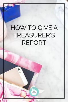 the text how to give a treasure's report is overlaid with pink flowers