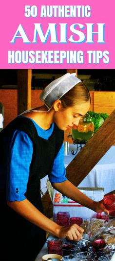 a woman preparing food on top of a table in front of a sign that reads 50 authentic amish house keeping tips