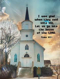 a white church with the words i was glad when they said unto to me let us go into the house of the lord