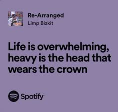 a purple background with the words life is overwhelming, heavy is the head that wears the crown