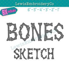 the words bones sketch are shown in black and white