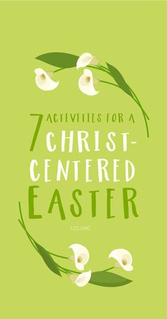 the words 7 activities for a christ - centered easter written in green with white flowers