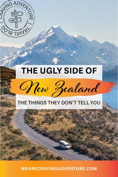 a car driving down a road with the words, the ugly side of new zealand