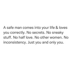 a man comes into your life & loves you correctly no secrets no sneaky stuff