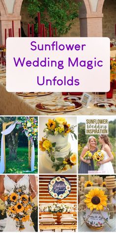 the sunflower wedding magic unfolds is shown in this collage with photos