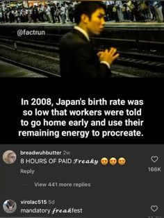 a man in a suit and tie standing next to train tracks with text that reads, in 2009 japan's birth rate was so low than workers were told to go home early and use their remaining