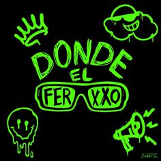 neon green graffiti on the side of a black wall that says donde el fer xo