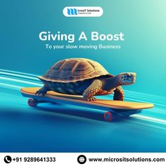 a turtle on a skateboard with the words giving a boost to your slow moving business