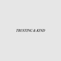 the words trusting and kind are written in black on a white background