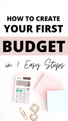 the title for how to create your first budget in 1 easy steps is shown above a calculator, binder and paper clips