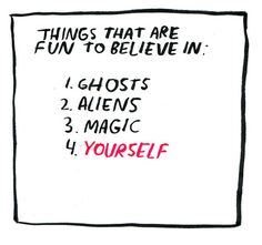 a sign that says things that are fun to believe in 1 ghosts 2 aliens 3 magic 4 yourself