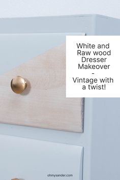 a white and raw wood dresser makeover with vintage brass knobs on a twist