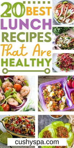 the top 20 best lunch recipes that are healthy and full of fresh vegetables, fruits, and meats