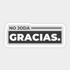 a sticker that says no joda gracias