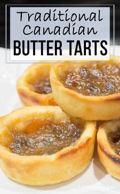 traditional canadian butter tarts on a plate with text overlay that reads traditional canadian butter tarts