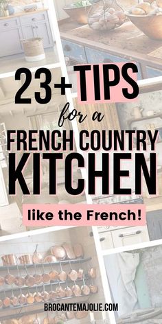 the words 23 tips for a french country kitchen like the french