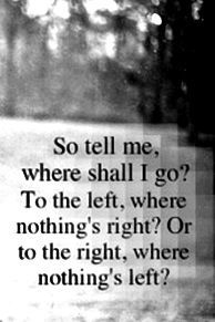 a black and white photo with the words so tell me, where shall i go?