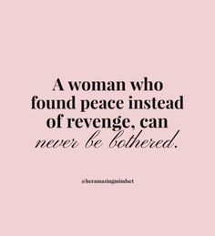 a woman who found peace instead of revenge, can never be bothered quote