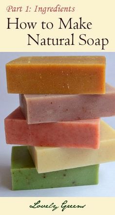 soap bars stacked on top of each other with the title how to make natural soap