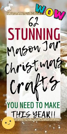 a wooden table topped with christmas decorations and text that reads, wow stunning mason jar christmas crafts you need to make this year