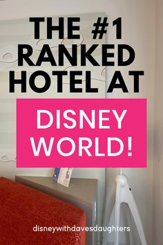 a hotel room with the words, the 1 ranked hotel at disney world on it