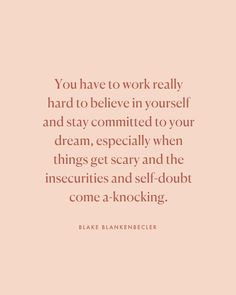 the quote you have to work really hard to believe in yourself and stay connected to your dream