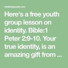 there's a free youth group lesson on identity bible peter 29 - 10 your true identity, is an amazing gift from