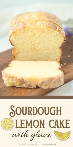 a loaf of lemon cake sitting on top of a cutting board with the words sourdough lemon cake