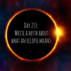 an eclipse with the words day 23 write a myth about what an eclipse means