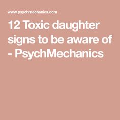 the text reads, 12 toxic daughter signs to be aware of - psychic mechanics