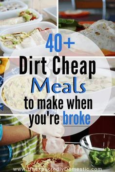 the words 40 + dirt cheap meals to make when you're broke