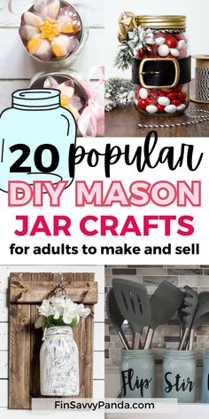 mason jar crafts with text overlay that reads 20 popular diy mason jar crafts for adults to make and sell