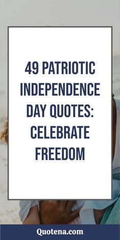 a woman with her head in her hands and the words, patriotic independence day quotes celebrate freedom