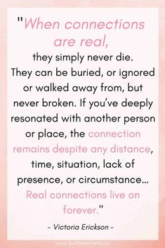 a quote from victoria ericson that says when connections are real, they simply never die