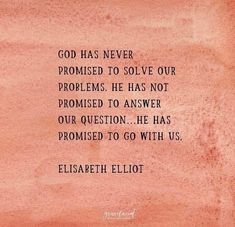 a quote from elizabeth elliot on god has never provided to solve our problems he has not performed to answer