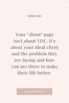 a quote that reads, your about page isn't about you it's about your ideal client and the problem they are facing and how you are there to make their