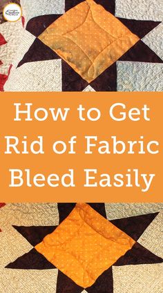 an orange and black quilt with the words how to get rid of fabric bleed easily