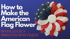 an american flag flower with the words how to make the american flag flower on it