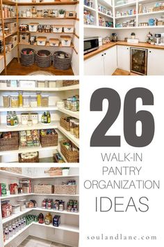 several pantry organization ideas with the words 26 walk - in pantry organization ideas