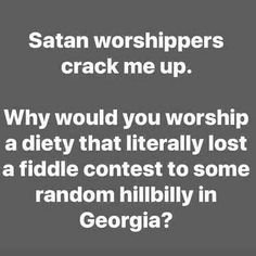 Devil Went Down To Georgia, Funny Thoughts, Christian Humor, Sarcastic Quotes Funny, Dad Jokes