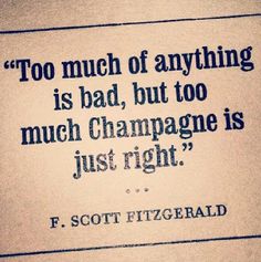 an old photo with the quote too much of anything is bad, but too much champagne is just right