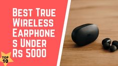 the best true wireless earphone s under rs 5000 is on sale in india