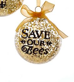 two christmas ornaments with the words save your bees on them