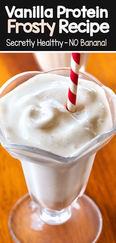 vanilla protein frosty recipe in a glass with a red and white striped straw