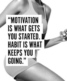 a woman running with a sign that says motivation is what gets you started habitt is what keeps you going