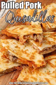 sliced quesadillas stacked on top of each other with text overlay that reads pulled pork quesadilla