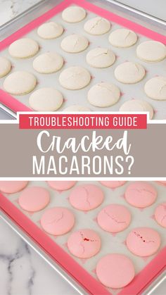 a baking tray filled with cookies and the words troubleshooting guide cracked macarons?