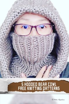 a woman wearing a knitted hat and scarf with the text, 3 hooded bear cowl free knitting patterns