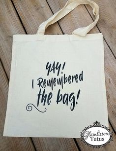 Reusable Bags Design, Bag Sayings, Vinyl Sayings, Quote Tote Bag, Diy Tote