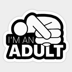 i'm an adult sticker